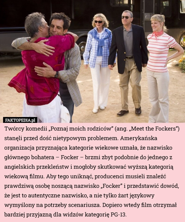 
    Twórcy komedii „Poznaj moich rodziców” (ang. „Meet the Fockers”) stanęli...