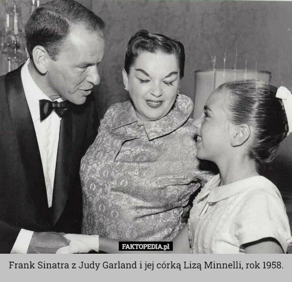 
    Frank Sinatra z Judy Garland i jej córką Lizą Minnelli, rok 1958.