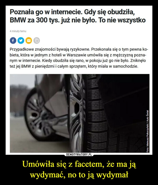 
    Umówiła się z facetem, że ma ją wydymać, no to ją wydymał