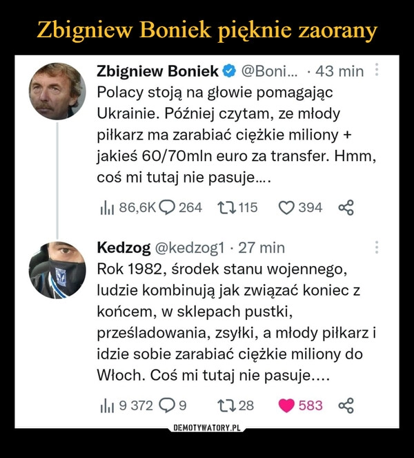 
    Zbigniew Boniek pięknie zaorany 