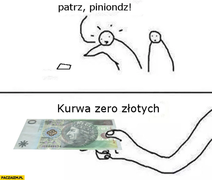 
    Patrz piniondz stówa sto złotych kurna zero złotych