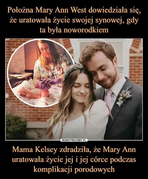 
    Położna Mary Ann West dowiedziała się, że uratowała życie swojej synowej, gdy ta była noworodkiem Mama Kelsey zdradziła, że Mary Ann uratowała życie jej i jej córce podczas komplikacji porodowych