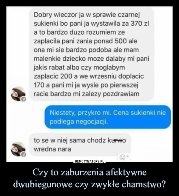 
    Czy to zaburzenia afektywne dwubiegunowe czy zwykłe chamstwo?