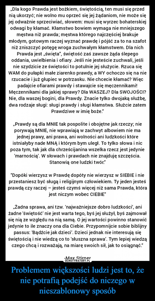 
    Problemem większości ludzi jest to, że nie potrafią podejść do niczego w nieszablonowy sposób