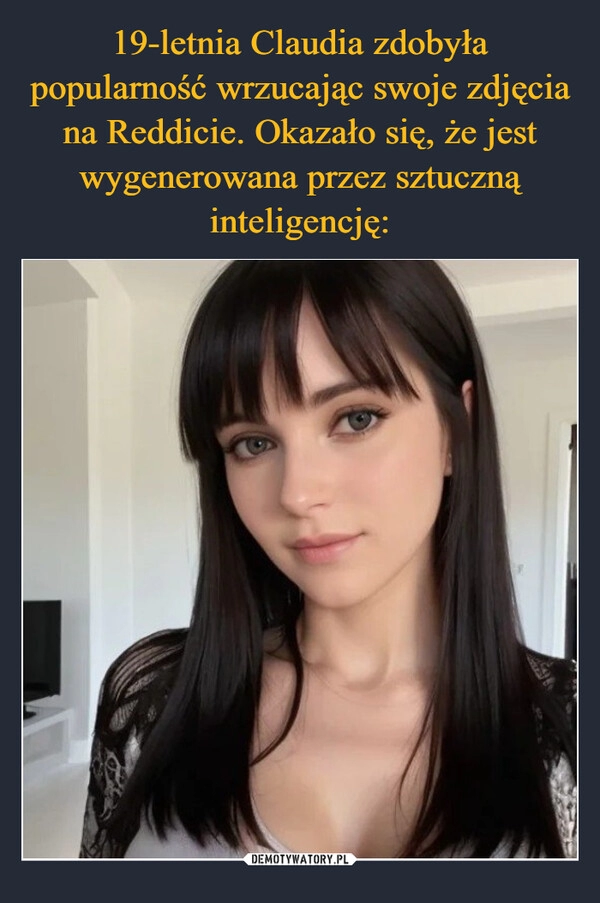 
    19-letnia Claudia zdobyła popularność wrzucając swoje zdjęcia na Reddicie. Okazało się, że jest wygenerowana przez sztuczną inteligencję: