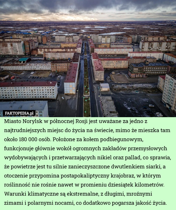 
    Miasto Norylsk w północnej Rosji jest uważane za jedno z najtrudniejszych