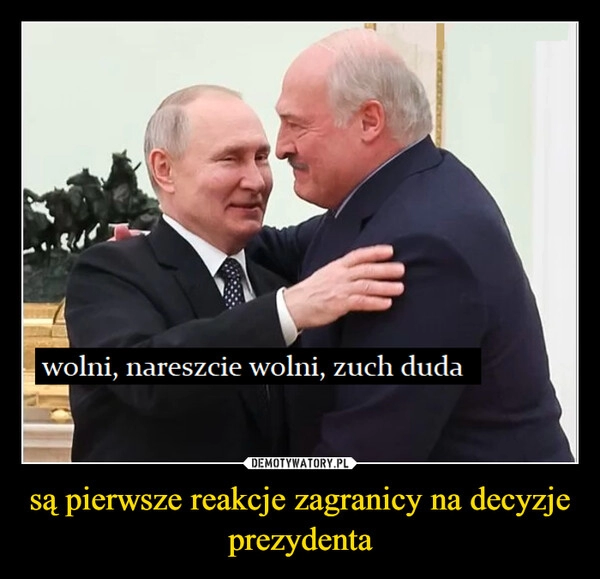 
    są pierwsze reakcje zagranicy na decyzje prezydenta