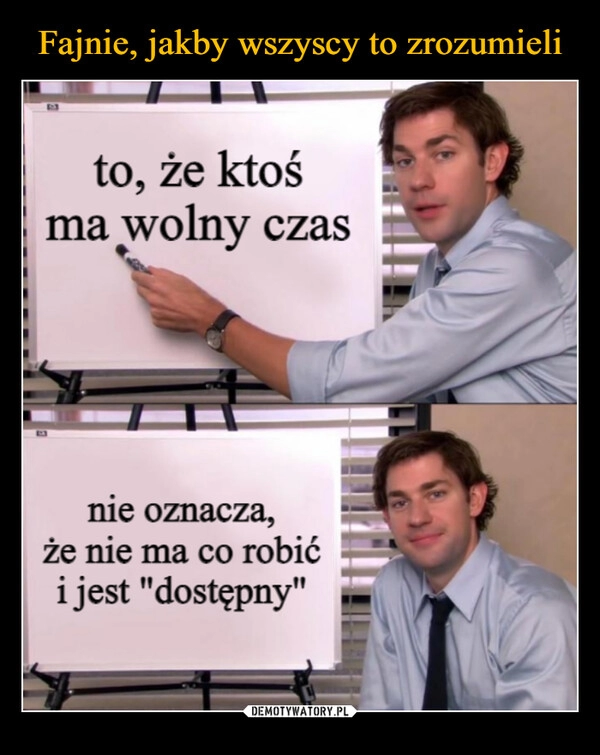 
    Fajnie, jakby wszyscy to zrozumieli