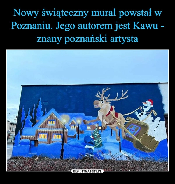 
    
Nowy świąteczny mural powstał w Poznaniu. Jego autorem jest Kawu - znany poznański artysta 