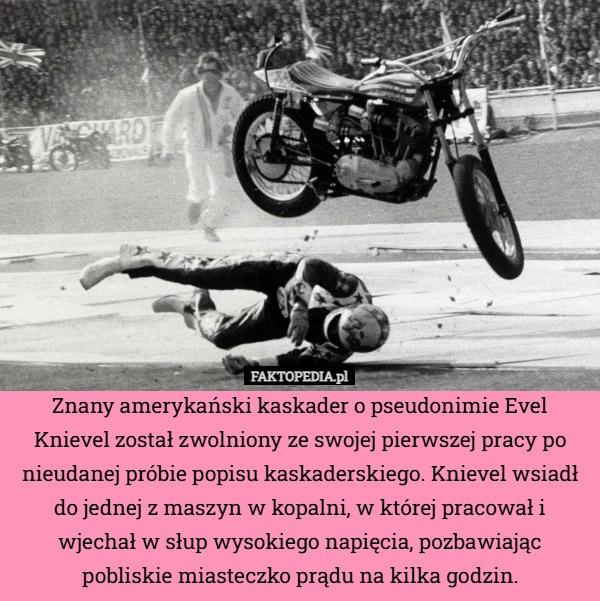 
    Znany amerykański kaskader o pseudonimie Evel Knievel został zwolniony ze