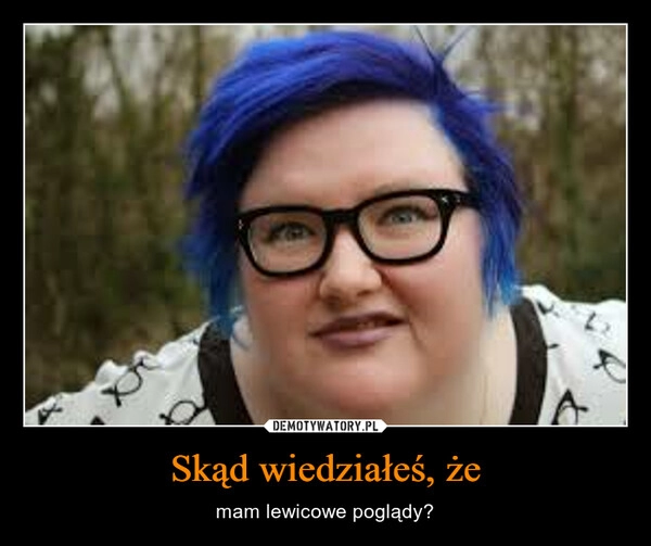 
    Skąd wiedziałeś, że