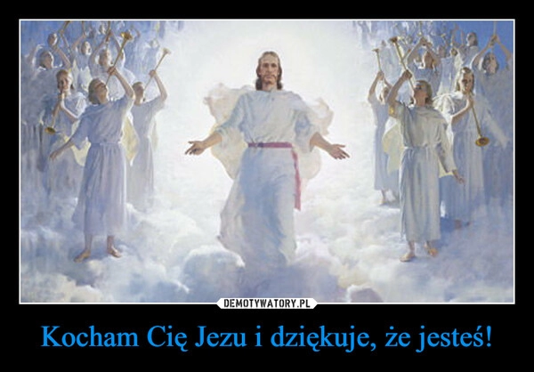 
    Kocham Cię Jezu i dziękuje, że jesteś! 