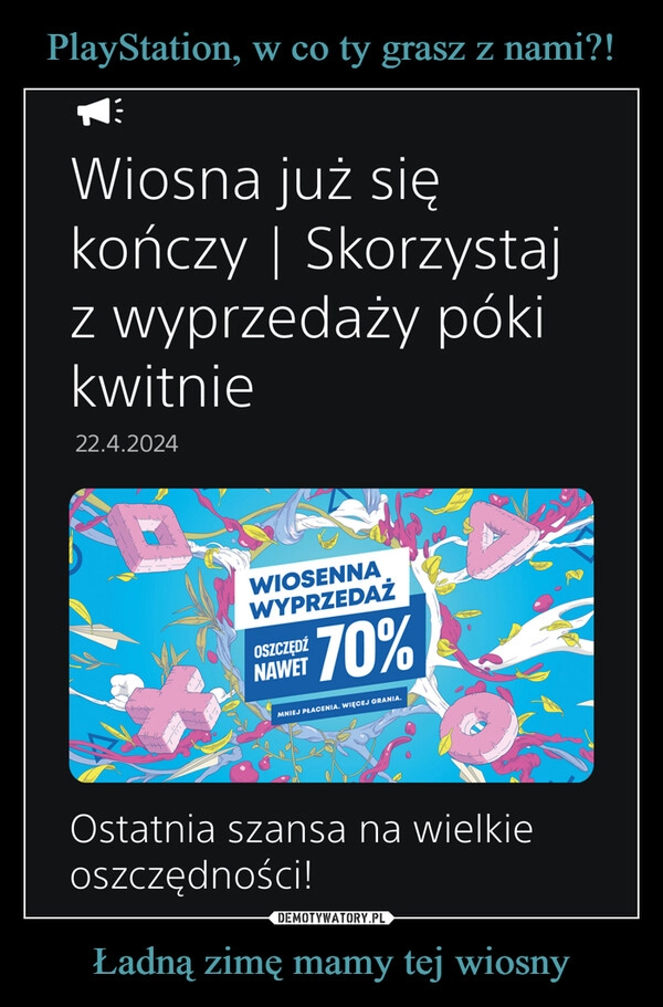 
    PlayStation, w co ty grasz z nami?! Ładną zimę mamy tej wiosny