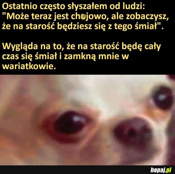 
    Kiedyś będziesz się z tego śmiał