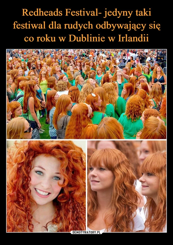 
    Redheads Festival- jedyny taki festiwal dla rudych odbywający się co roku w Dublinie w Irlandii