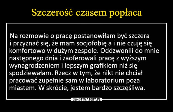 
    
Szczerość czasem popłaca 