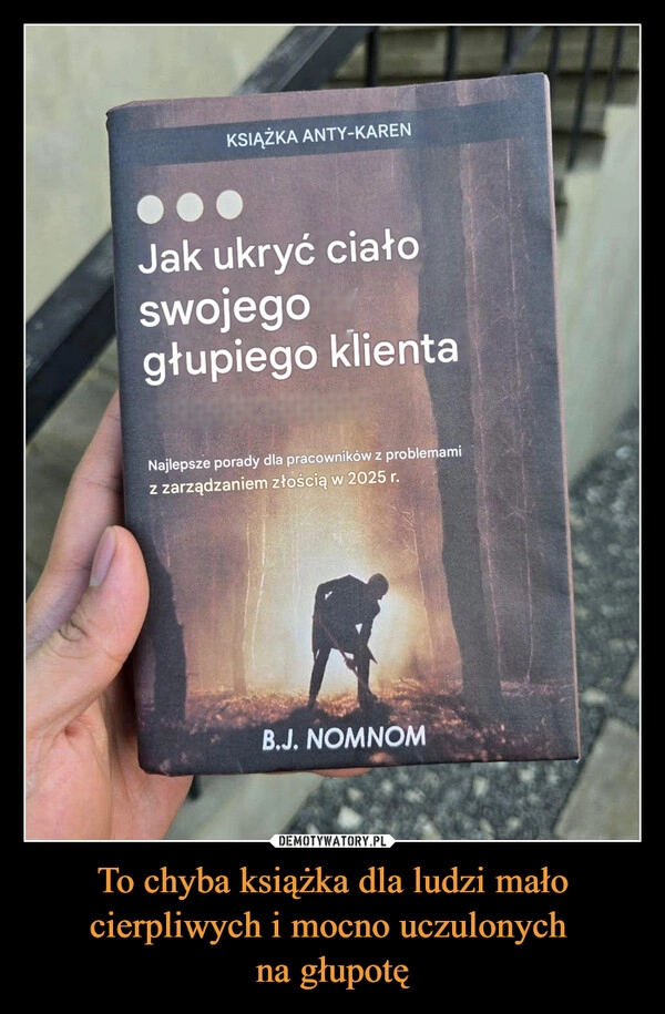 
    To chyba książka dla ludzi mało cierpliwych i mocno uczulonych 
na głupotę