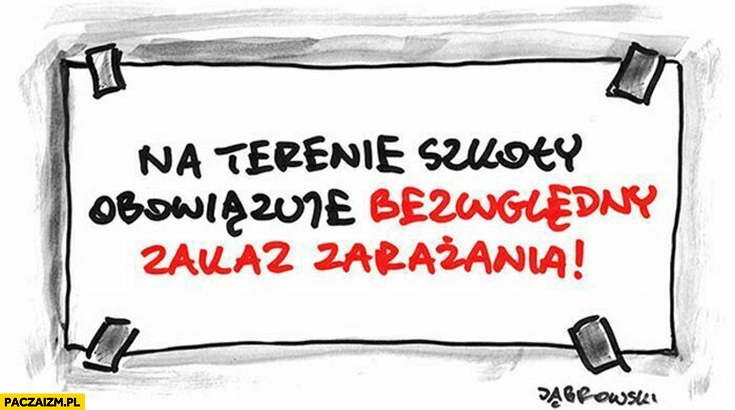 
    Na terenie szkoły obowiązuje bezwzględny zakaz zarażania dąbrowski