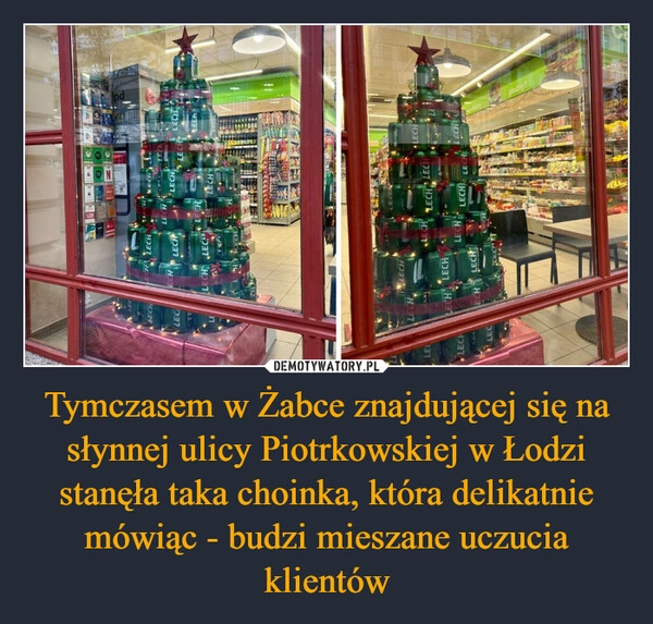 
    Tymczasem w Żabce znajdującej się na słynnej ulicy Piotrkowskiej w Łodzi stanęła taka choinka, która delikatnie mówiąc - budzi mieszane uczucia klientów