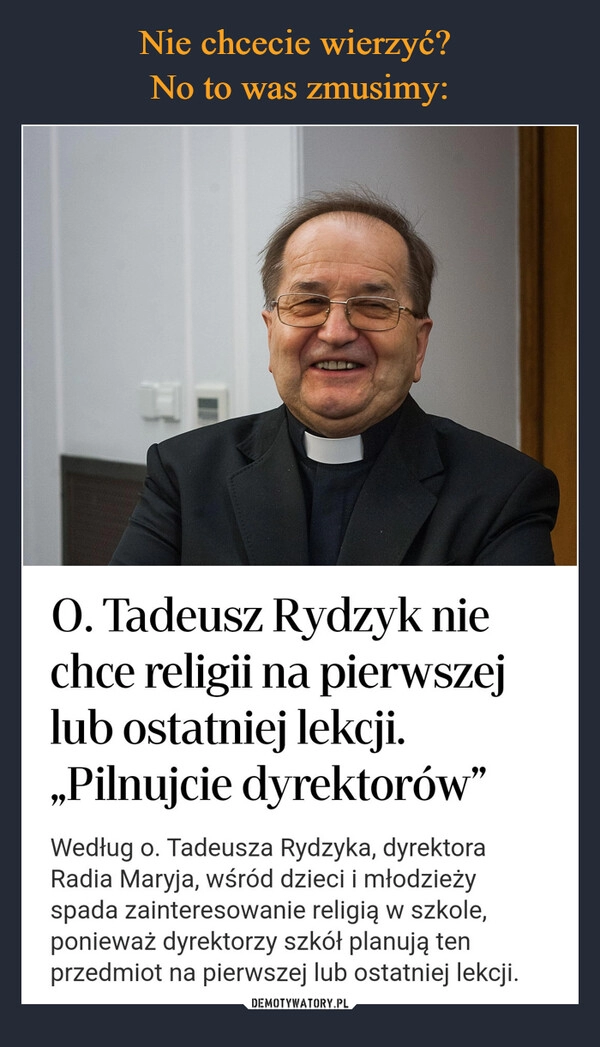 
    Nie chcecie wierzyć? 
No to was zmusimy: