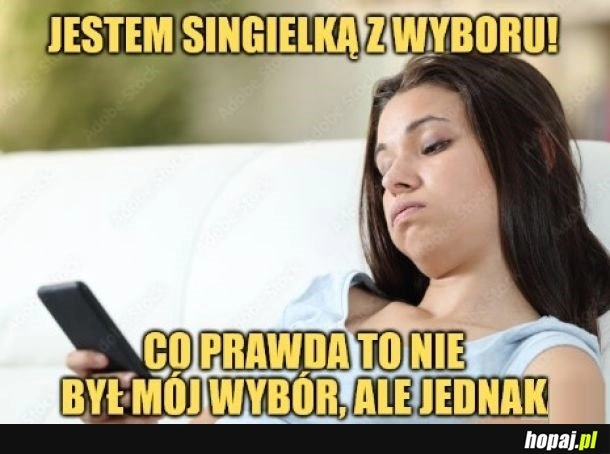 
    Singielka z wyboru.