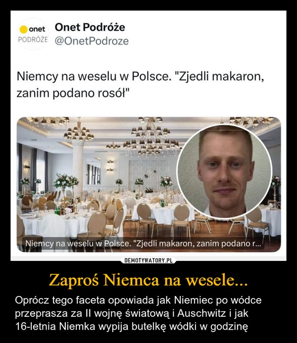
    Zaproś Niemca na wesele...