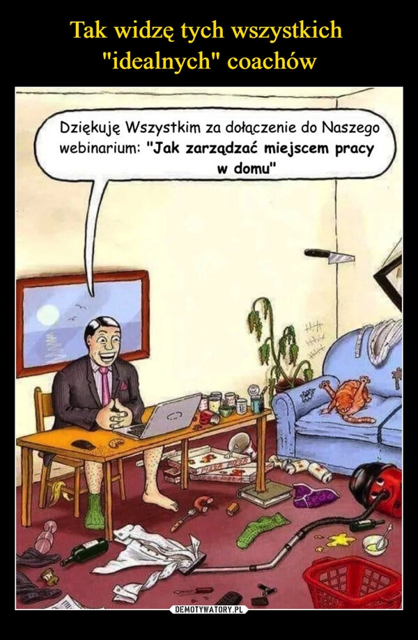 
    Tak widzę tych wszystkich 
"idealnych" coachów