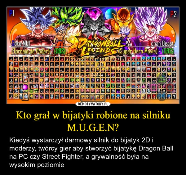 
    Kto grał w bijatyki robione na silniku M.U.G.E.N?