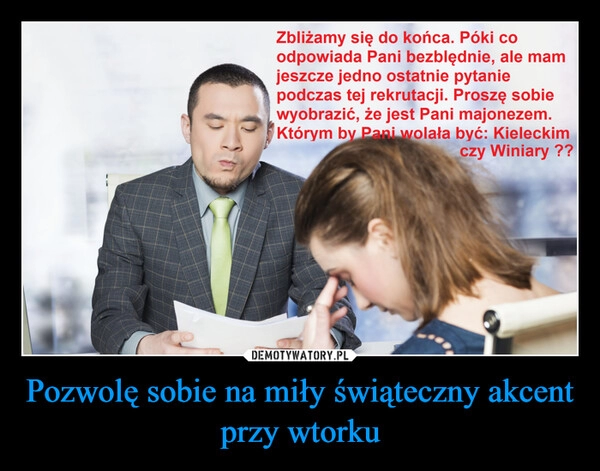 
    Pozwolę sobie na miły świąteczny akcent przy wtorku