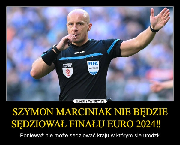 
    SZYMON MARCINIAK NIE BĘDZIE SĘDZIOWAŁ FINAŁU EURO 2024‼️