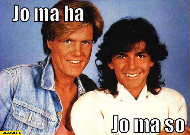 
    Jo ma ha jo ma so Modern Talking