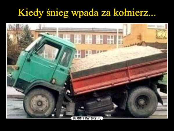 
    Kiedy śnieg wpada za kołnierz...