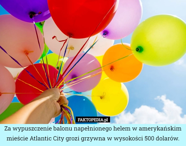 
    Za wypuszczenie balonu napełnionego helem w amerykańskim mieście Atlantic