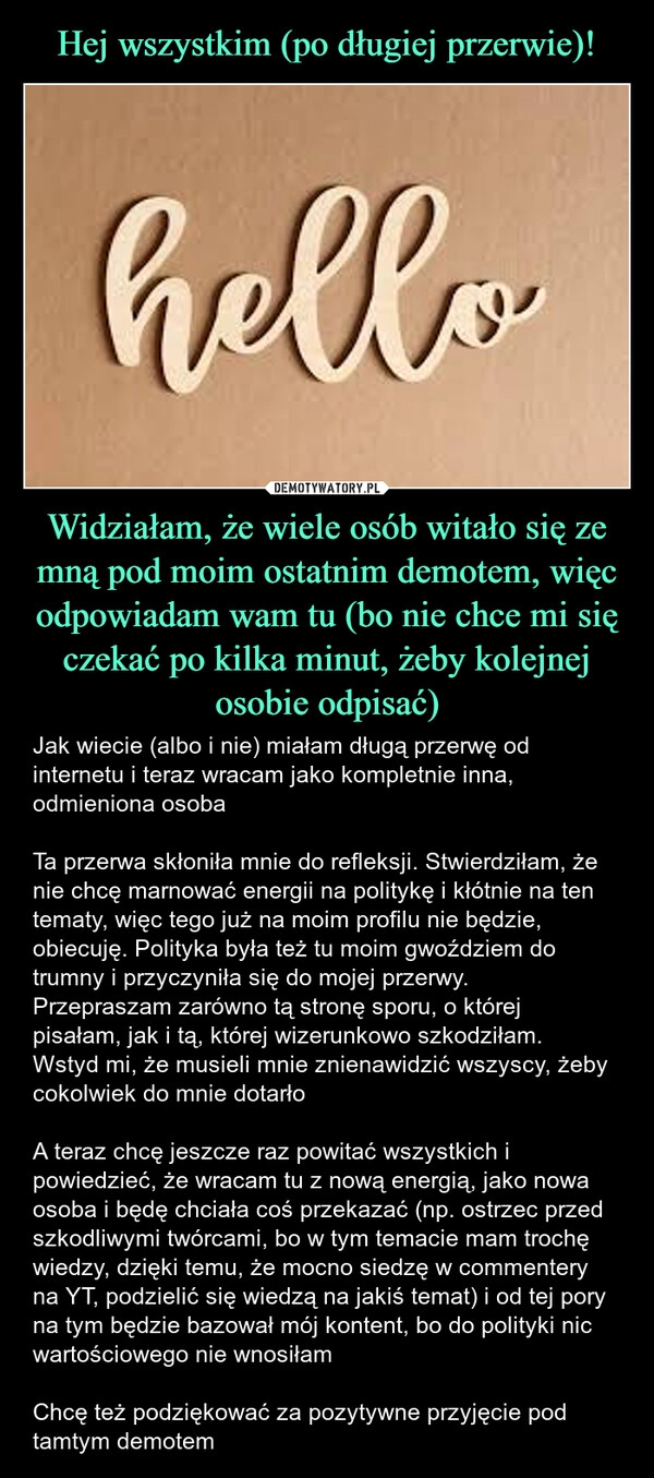 
    Hej wszystkim (po długiej przerwie)! Widziałam, że wiele osób witało się ze mną pod moim ostatnim demotem, więc odpowiadam wam tu (bo nie chce mi się czekać po kilka minut, żeby kolejnej osobie odpisać)