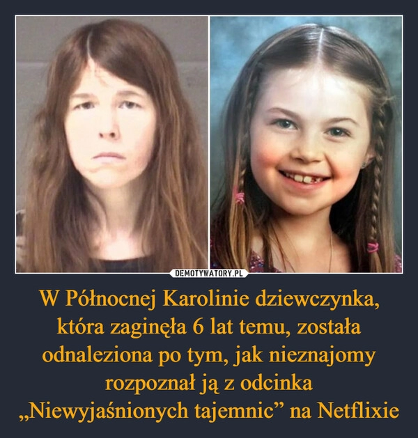 
    W Północnej Karolinie dziewczynka, która zaginęła 6 lat temu, została odnaleziona po tym, jak nieznajomy rozpoznał ją z odcinka „Niewyjaśnionych tajemnic” na Netflixie