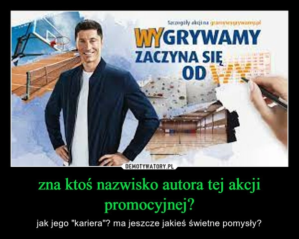 
    zna ktoś nazwisko autora tej akcji promocyjnej?