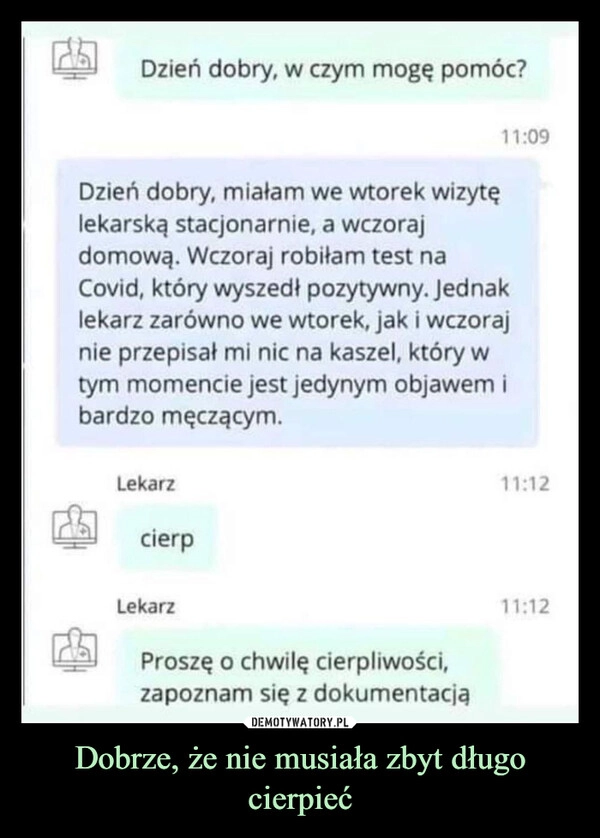 
    Dobrze, że nie musiała zbyt długo cierpieć