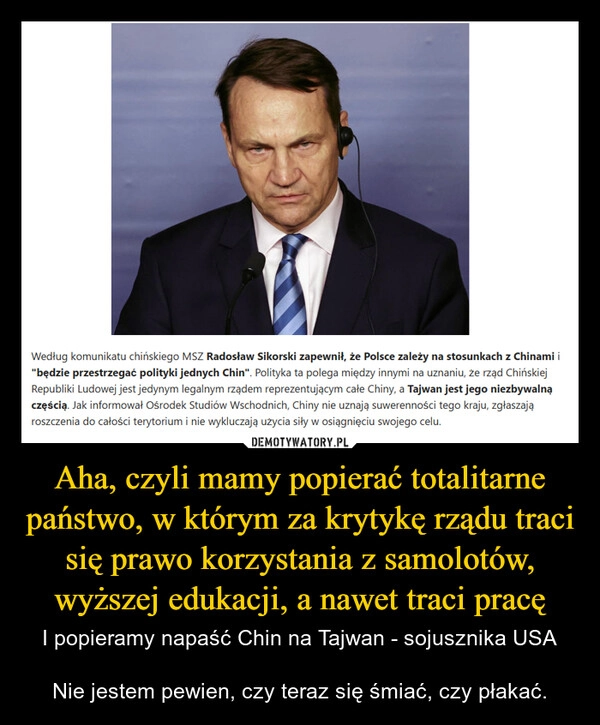
    Aha, czyli mamy popierać totalitarne państwo, w którym za krytykę rządu traci się prawo korzystania z samolotów, wyższej edukacji, a nawet traci pracę