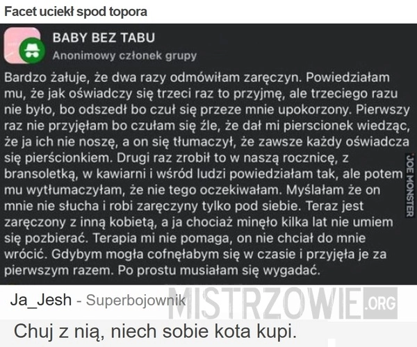 
    Facet uciekł spod topora