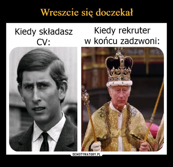 
    Wreszcie się doczekał