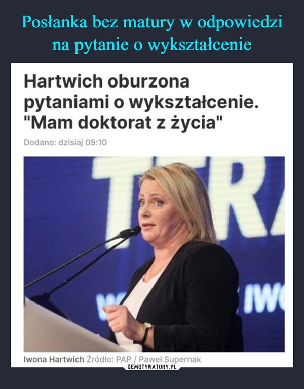 
    Posłanka bez matury w odpowiedzi na pytanie o wykształcenie