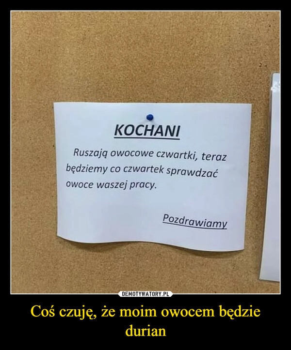 
    Coś czuję, że moim owocem będzie durian