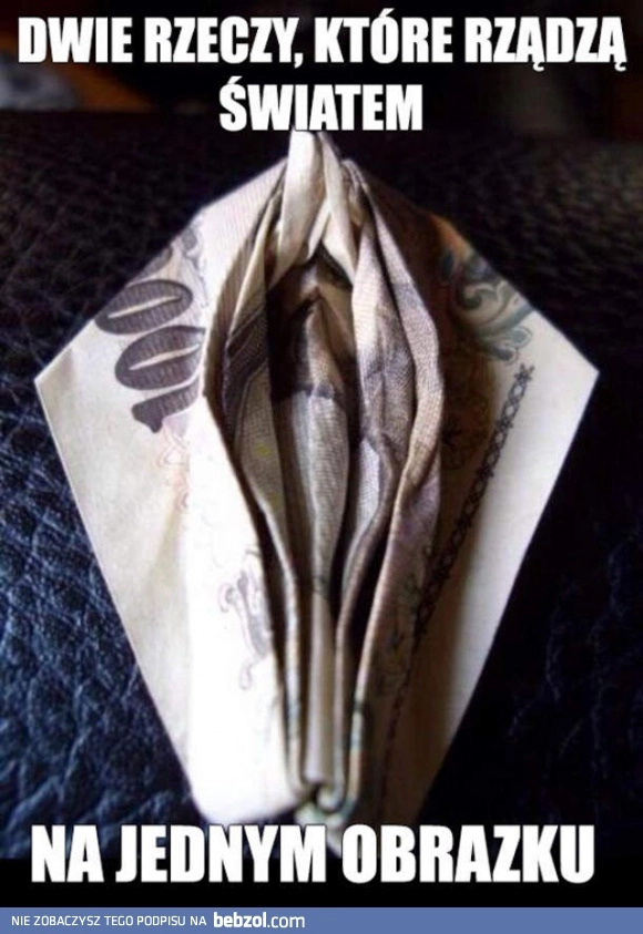 
    Dwie rzeczy które rządzą światem