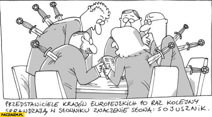 
    Przedstawiciele krajów europejskich po raz kolejny sprawdzają w slowniku znaczenie słowa „sojusznik”