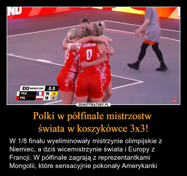 
    Polki w półfinale mistrzostw 
świata w koszykówce 3x3!