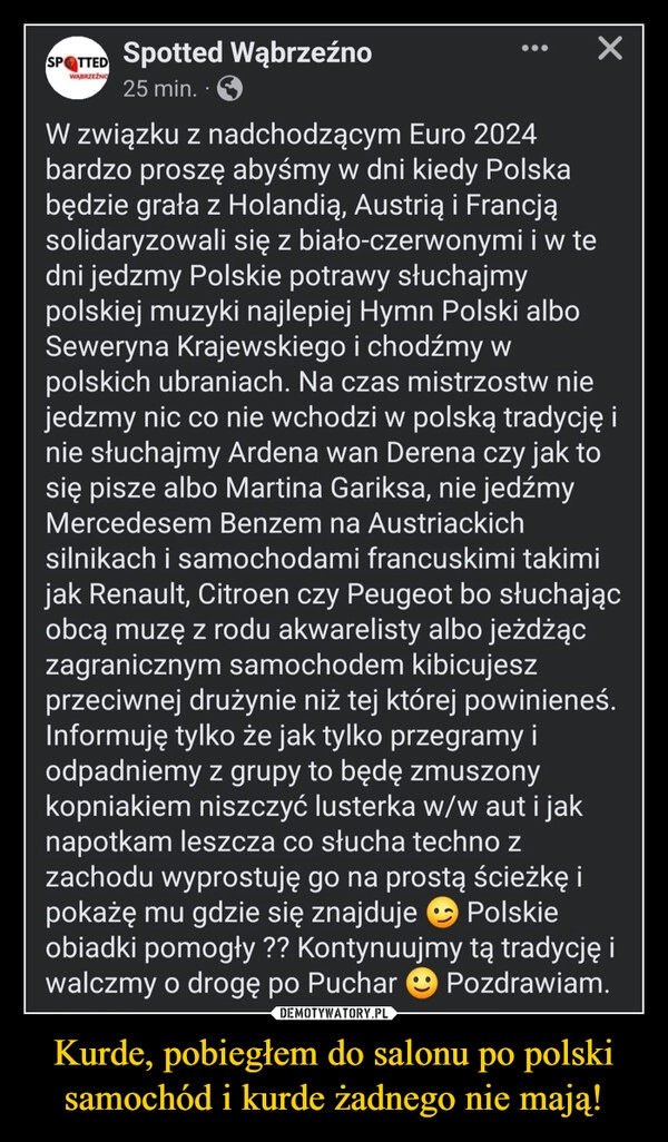 
    Kurde, pobiegłem do salonu po polski samochód i kurde żadnego nie mają!