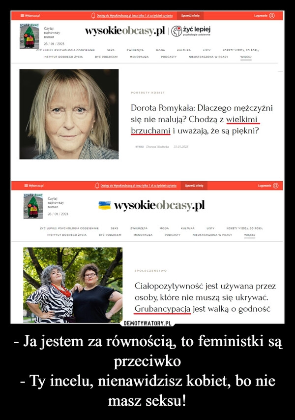 
    - Ja jestem za równością, to feministki są przeciwko
- Ty incelu, nienawidzisz kobiet, bo nie masz seksu!