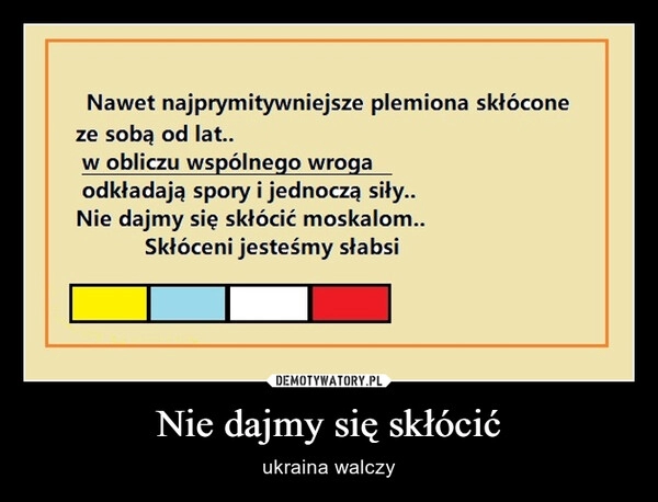 
    Nie dajmy się skłócić