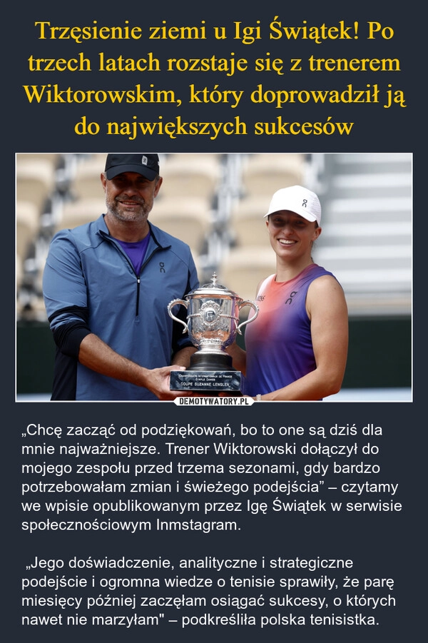 
    Trzęsienie ziemi u Igi Świątek! Po trzech latach rozstaje się z trenerem Wiktorowskim, który doprowadził ją do największych sukcesów