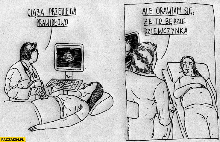 
    Ciąża przebiega prawidłowo, ale obawiam się, że to będzie dziewczynka. USG u ginekologa